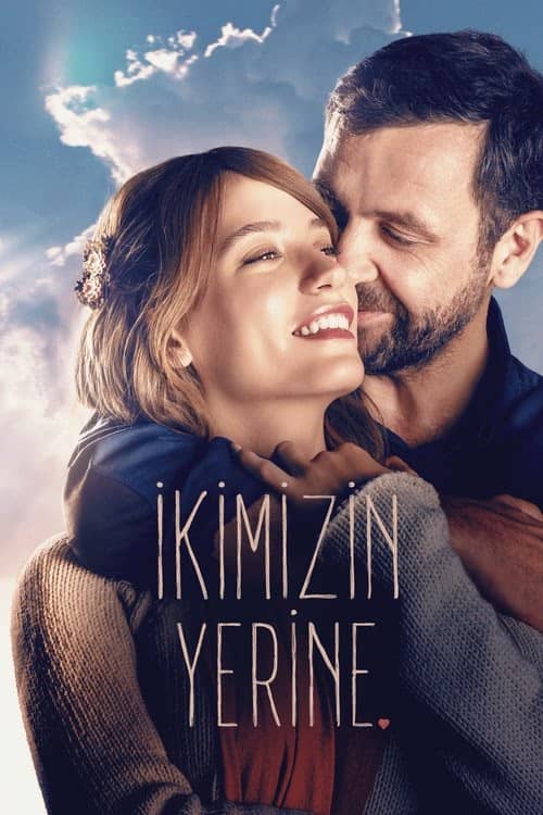 İkimizin Yerine izle